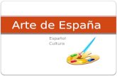 Español Cultura Arte de España. Objetivos Ustedes van a identificar 4 artistas de Espana y sus obras. (You will be able to identify 4 Spanish artists.