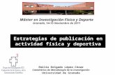 Estrategias de publicación en actividad física y deportiva Emilio Delgado López-Cózar Catedrático de Metodología de la Investigación Universidad de Granada.