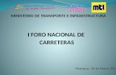 MINISTERIO DE TRANSPORTE E INFRAESTRUCTURA I FORO NACIONAL DE CARRETERAS Managua, 30 de Marzo 2012.