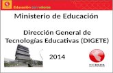 Ministerio de Educación Dirección General de Tecnologías Educativas (DIGETE) 2014.