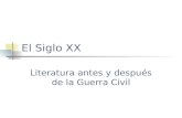 El Siglo XX Literatura antes y después de la Guerra Civil.