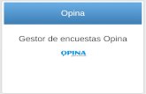 Gestor de encuestas Opina Opina. Guión -Aplicaciones -Acceso -Creación y configuración de cuestionarios -Tipos de cuestiones -Publicación de cuestionarios.