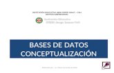 Elaborado por: Lic. Diana Fernanda Jaramillo BASES DE DATOS CONCEPTUALIZACIÓN BASES DE DATOS CONCEPTUALIZACIÓN INSTITUCIÓN EDUCATIVA INEM JORGE ISAAC –