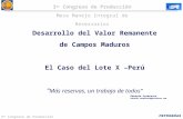 3 er Congreso de Producción Desarrollo del Valor Remanente de Campos Maduros El Caso del Lote X –Perú “ Más reservas, un trabajo de todos” 3 er Congreso.