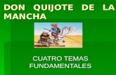 DON QUIJOTE DE LA MANCHA CUATRO TEMAS FUNDAMENTALES.
