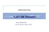 Mirco Miranda S. Lima, 08 de mayo 2007 “LEY DE AGUAS” PROYECTO.
