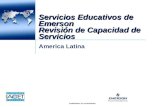 Confidential. Do not distribute. Servicios Educativos de Emerson Revisión de Capacidad de Servicios America Latina.