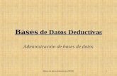 Bases de datos deductivas (BDD)1 Bases de Datos Deductivas Administración de bases de datos.