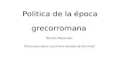 Politica de la época grecorromana Nicolas Maquivelo ( Discursos sobre la primera decada de tito livio )
