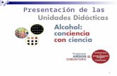 1 Presentación de las. 2 La Campaña ALCOHOL: CONCIENCIA CON CIENCIA Es un programa educativo dirigido a la prevención de los problemas relacionados con.