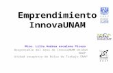 Emprendimiento InnovaUNAM Mtra. Lilia Andrea escalona Picazo Responsable del área de InnovaUNAM Unidad ENAP Unidad receptora de Bolsa de Trabajo ENAP.