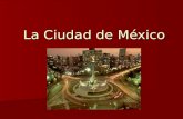 La Ciudad de México. Hechos generales Capital de los Estados Unidos Mexicanos Capital de los Estados Unidos Mexicanos centro político y económico del.
