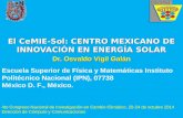 El CeMIE-Sol: CENTRO MEXICANO DE INNOVACIÓN EN ENERGÍA SOLAR Dr. Osvaldo Vigil Galán Escuela Superior de Física y Matemáticas Instituto Politécnico Nacional.