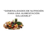 “GENERALIDADES DE NUTRICIÓN PARA UNA ALIMENTACIÓN SALUDABLE”