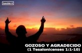 GOZOSO Y AGRADECIDO ( (1 Tesalonicenses 1:1-10) Lección 4.
