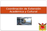 Coordinación de Extensión Académica y Cultural. ¿Qué hace la Coordinación de Extensión Académica y Cultural? Esta Coordinación tiene como objetivo fundamental.