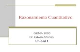 Razonamiento Cuantitativo GEMA 1000 Dr. Edwin Alfonso Unidad 1.