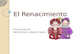 El Renacimiento Presentación por Yadira Galván y Roselyn Cazares.