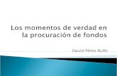 David Pérez Rulfo.  La procuración de fondos es un esfuerzo sistemático y sincero de buscar y fortalecer relaciones, no dinero.  Las relaciones son.