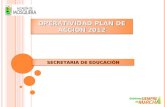 OPERATIVIDAD PLAN DE ACCION 2012 SECRETARIA DE EDUCACIÓN.