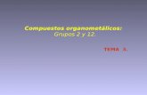 Compuestos organometálicos: Grupos 2 y 12. TEMA 3.