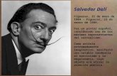 Salvador Dalí Figueras, 11 de mayo de 1904 – Figueras, 23 de enero de 1989. Fue un pintor español, considerado uno de los máximos representantes del surrealismo.