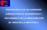 PROPOPUESTA DE UN CONSENSO CUBANO PARA EL DIAGNÓSTICO Y TRATAMIENTO DE LA INFECCIÓN POR EL VIRUS DE LA HEPATITIS C.