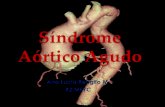 Síndrome Aórtico Agudo (SAA)  Conjunto de anomalías aórticas que por su gravedad constituyen una emergencia médica. Se presenta con un cuadro clínico.