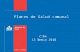Planes de Salud comunal CIRA 13 Enero 2015. Gobierno de Chile / Ministerio de Salud Antecedentes Estatuto de Atención primaria. Ley 19.378. art 58 Entidades.
