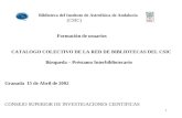 1 Biblioteca del Instituto de Astrofísica de Andalucía (CSIC) Formación de usuarios CATALOGO COLECTIVO DE LA RED DE BIBLIOTECAS DEL CSIC Búsqueda – Préstamo.