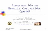 14 de diciembre de 2005 Universidad de Murcia1 Programación en Memoria Compartida: OpenMP Domingo Giménez Departamento de Informática y Sistemas Universidad.