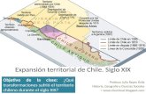 Expansión territorial de Chile. Siglo XIX Profesor Julio Reyes Ávila Historia, Geografía y Ciencias Sociales >  Objetivo de.