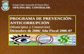PROGRAMA DE PREVENCIÓN- ANTICORRUPCIÓN (Municipios y Consorcios) Diciembre de 2006/ Año Fiscal 2006-07 Estado Libre Asociado de Puerto Rico OFICINA DEL.