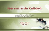 © Sistema Universitario Ana G. Méndez, 2012. Derechos Reservados. Gerencia de Calidad 1 Taller Tres T3 3.4.