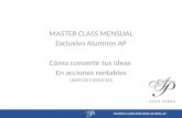 MASTER CLASS MENSUAL Exclusivo Alumnos AP Cómo convertir tus ideas En acciones rentables LIBRO DE EJERCICIOS.