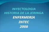 ENFERMERIA INTEC 2008 evolución histórica de la jeringuilla. importancia : trabajo cotidiano. instrumento fundamental: para nuestra labor pocas personas.