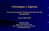 Ontologías y Agentes Curso de doctorado “Sistemas de Información Distribuidos” Curso 2006-2007 Eduardo Mena mena/ Dpto. de Informática.