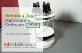 Robótica Open Hardware y Software Libre Ibraim Hernández.