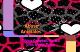 Abuso Animales Tedora Campbell, Marisol Ujda, Jocelin Ponce.