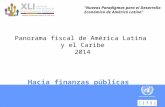 Panorama fiscal de América Latina y el Caribe 2014 Hacia finanzas públicas de calidad “Nuevos Paradigmas para el Desarrollo Económico de América Latina"