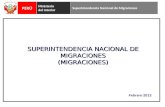 SUPERINTENDENCIA NACIONAL DE MIGRACIONES (MIGRACIONES) Febrero 2013 PERÚ Ministerio del Interior Superintendencia Nacional de Migraciones.