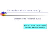1 Sistema de ficheros ext2 Ramírez Viera, Jesús Alberto Romero Santana, Samuel Llamadas al sistema read y write.