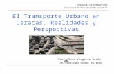 El Transporte Urbano en Caracas. Realidades y Perspectivas Prof. Rosa Virginia Ocaña Universidad Simón Bolívar JORNADAS DE TRANSPORTE Universidad Marítima.