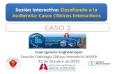 Sesión Interactiva: Desafiando a la Audiencia: Casos Clínicos Interactivos Juan Ignacio Enghelmayer Sección Patología Difusa Intersticial AAMR 12 de Octubre.