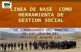 LINEA DE BASE COMO HERRAMIENTA DE GESTION SOCIAL 26 COMUNIDADES DEL ÁMBITO DE INFLUENCIA DEL PROYECTO MINERO LAS BAMBAS.