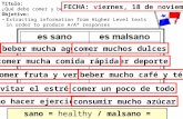 Título: ¿Qué debo comer y beber? Objetivo: Extracting information from Higher Level texts in order to produce A/A* responses sano = healthy / malsano =