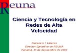 Florencio I. Utreras Director Ejecutivo de REUNA Panamá, 13 de Septiembre de 2002 Ciencia y Tecnología en Redes de Alta Velocidad.