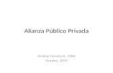 Alianza Público Privada Amilcar Ferreira A., MBA Octubre, 2014.