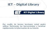 IET – Digital Library Por medio de breves lecciones usted podrá utilizar fácilmente las herramientas y localizar rápidamente la información de su interés.