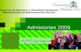 Admisiones 2009 Dirección de Bienestar y Movilidad Estudiantil Departamento de Administración Escolar Octubre de 2008.